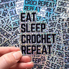 Load image into Gallery viewer, Eat Sleep Crochet Repeat Holographic Sticker | Yarn Lovers