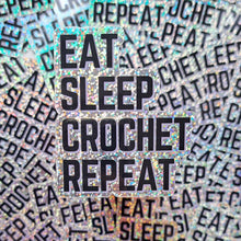 Load image into Gallery viewer, Eat Sleep Crochet Repeat Holographic Sticker | Yarn Lovers