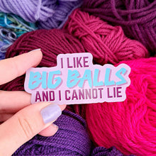 Load image into Gallery viewer, I Like Big Balls Sticker | Cheeky Knitting Yarn Crochet
