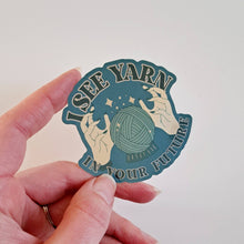 Load image into Gallery viewer, I See Yarn In Your Future Sticker | Knitting Crochet Fun
