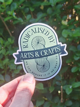 Load image into Gallery viewer, Radicalised by Arts &amp; Crafts Sticker
