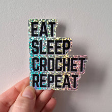 Load image into Gallery viewer, Eat Sleep Crochet Repeat Holographic Sticker | Yarn Lovers
